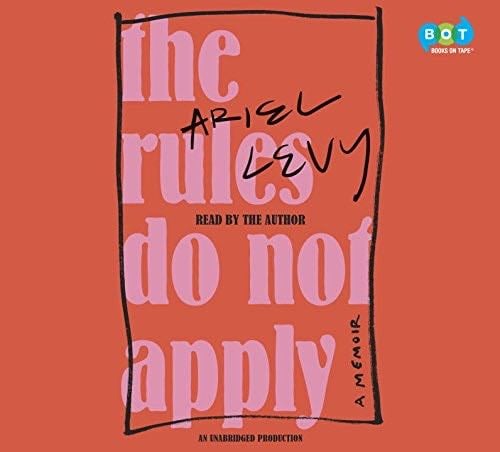The Rules Do Not Apply - Ariel Levy · 2017