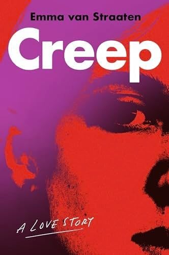 Creep: A Love Story - Emma van Straaten · 2025