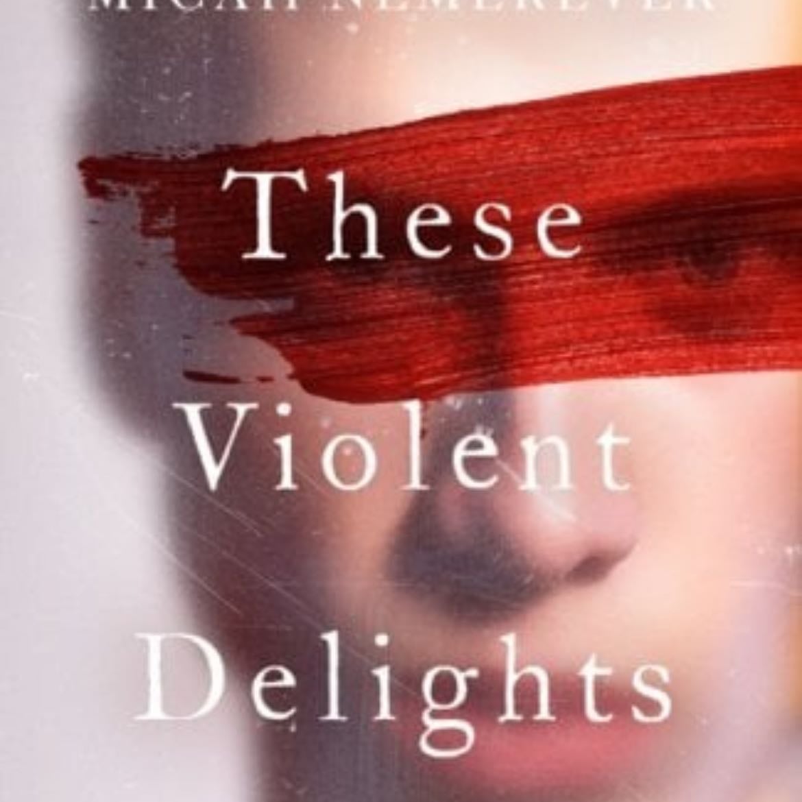 These Violent Delights: The Addictive New Dark Academia You've Been Waiting For! - Micah Nemerever · 2025