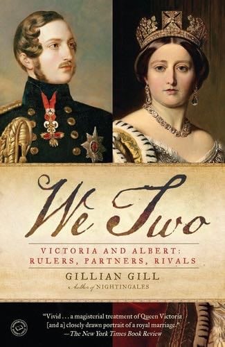 We Two: Victoria and Albert: Rulers, Partners, Rivals - Gillian Gill · 2009