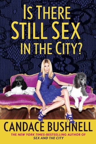 Is There Still Sex in the City? - Candace Bushnell · 2019