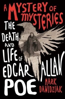 A Mystery of Mysteries: The Death and Life of Edgar Allan Poe - Mark Dawidziak · 2023