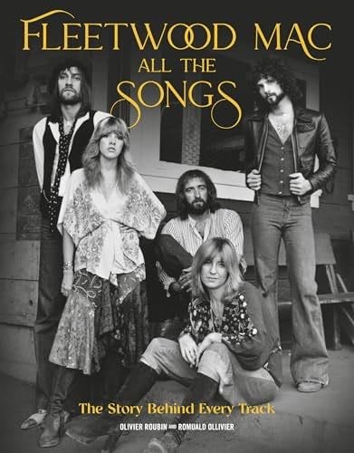 Fleetwood Mac All the Songs: The Story Behind Every Track - Olivier Roubin, Romuald Ollivier · 2025