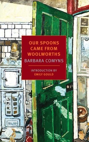 Our Spoons Came from Woolworths - Barbara Comyns · 2015