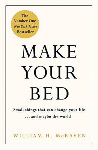 Make Your Bed: 10 Life Lessons from a Navy SEAL - Admiral William H. McRaven · 2017
