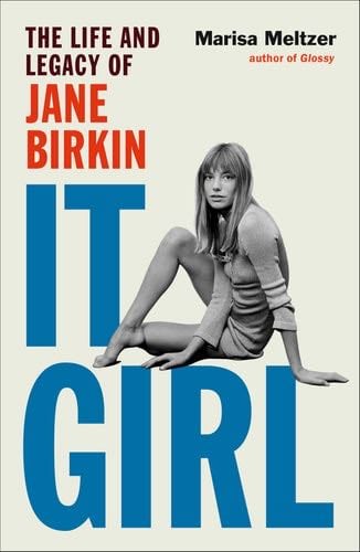 It Girl: The Life and Legacy of Jane Birkin - Marisa Meltzer · 2025