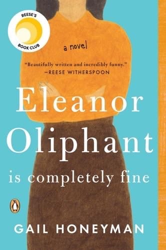 Eleanor Oliphant Is Completely Fine: A Novel - Gail Honeyman · 2017