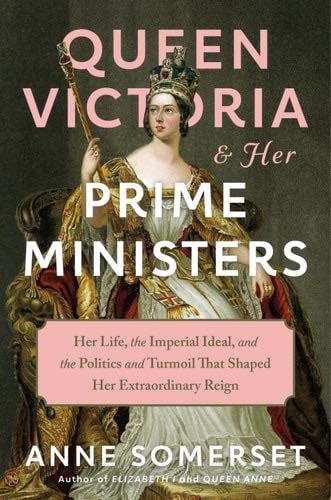 Queen Victoria and Her Prime Ministers - Anne Somerset · 2024