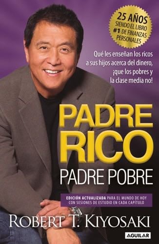 Padre Rico, Padre Pobre (Edición 25 Aniversario) / Rich Dad Poor Dad (Spanish Edition) - Robert T. Kiyosaki · 2022