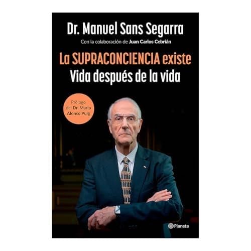 La Supraconciencia existe: Vida después de la vida / The Supraconsciousness is Real! (Spanish Edition) - Dr. Manuel Sans Segarra · 2025