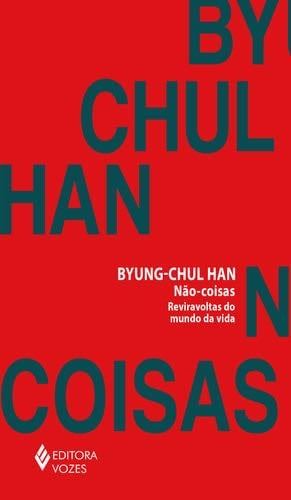 Nao coisas - Reviravoltas do mundo da vida (Em Portugues do Brasil) - Byung-Chul Han · 2019