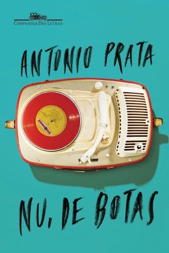 Nu, de Botas (Em Portugues do Brasil) - Antonio Prata · 2013