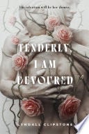 Tenderly, I Am Devoured - Lyndall Clipstone · 2025