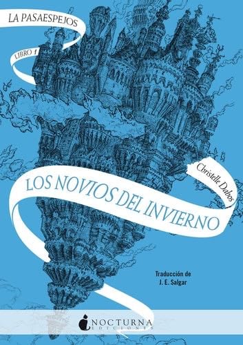 La Pasaespejos 1: Los novios del invierno - Christelle Dabos · 2022