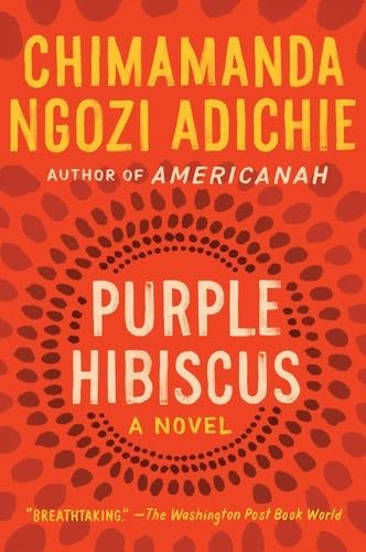 Purple Hibiscus: A Novel - Chimamanda Ngozi Adichie · 2012