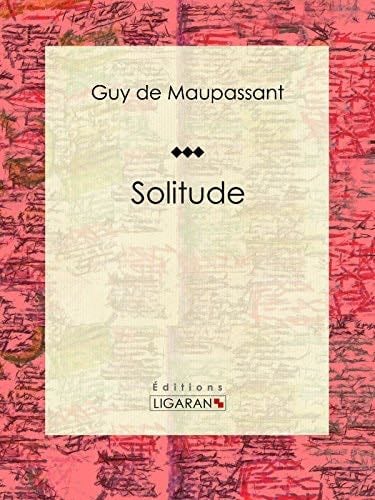 Solitude (French Edition) - Guy de Maupassant, Ligaran · 2015