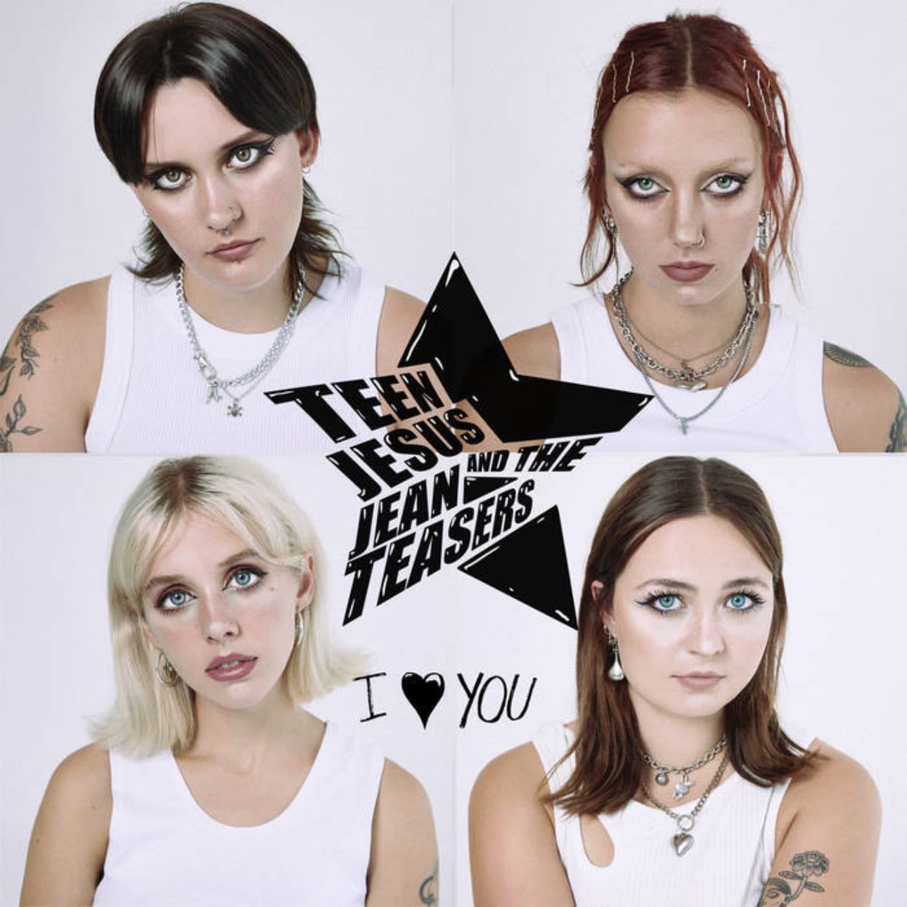 i love you - teen jesus and the jean teasers