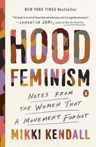 Hood Feminism: Notes from the Women That a Movement Forgot - Mikki Kendall · 2021