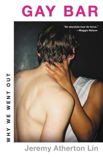 Gay Bar: Why We Went Out - Jeremy Atherton Lin · 2021