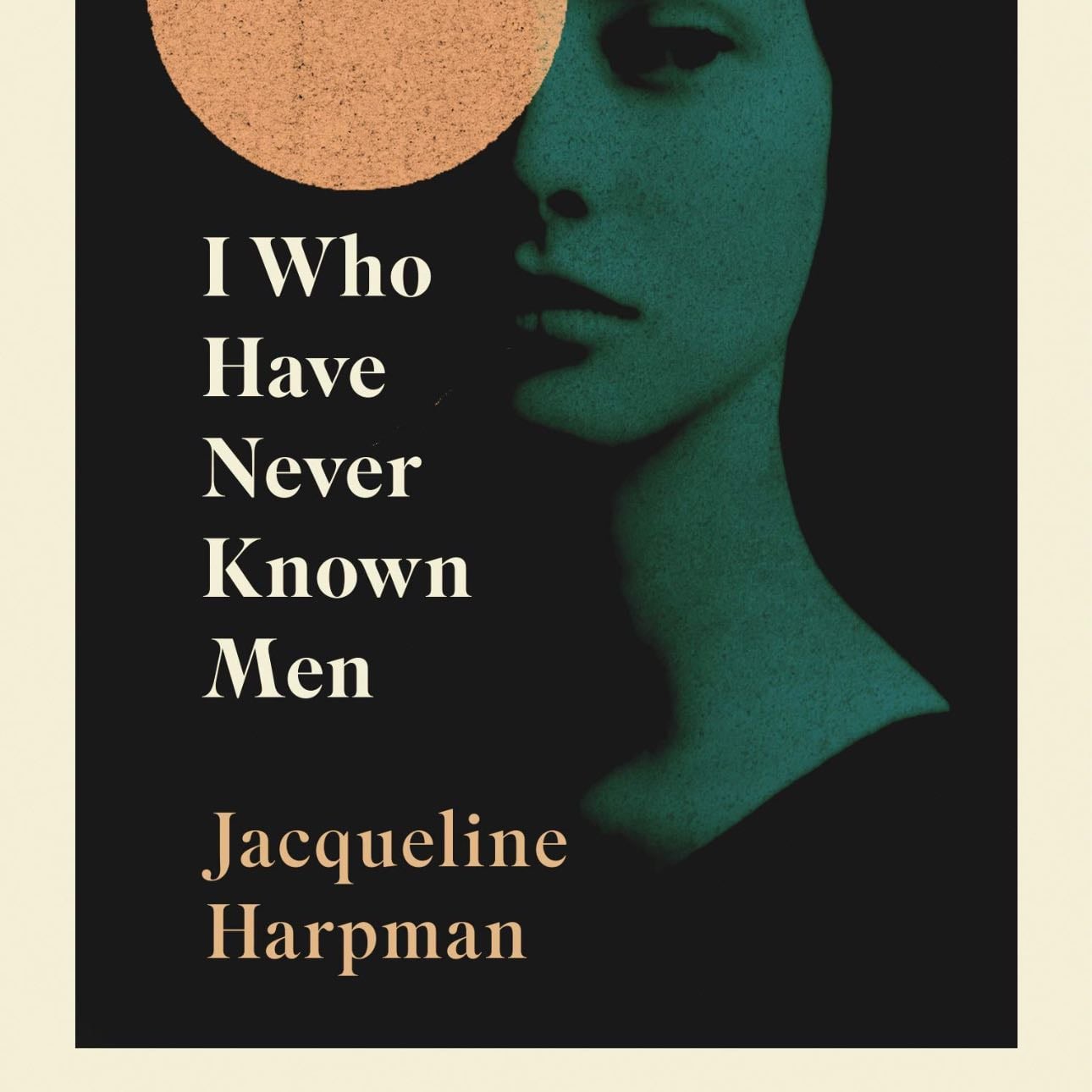 I Who Have Never Known - Jacqueline Harpman • 1995