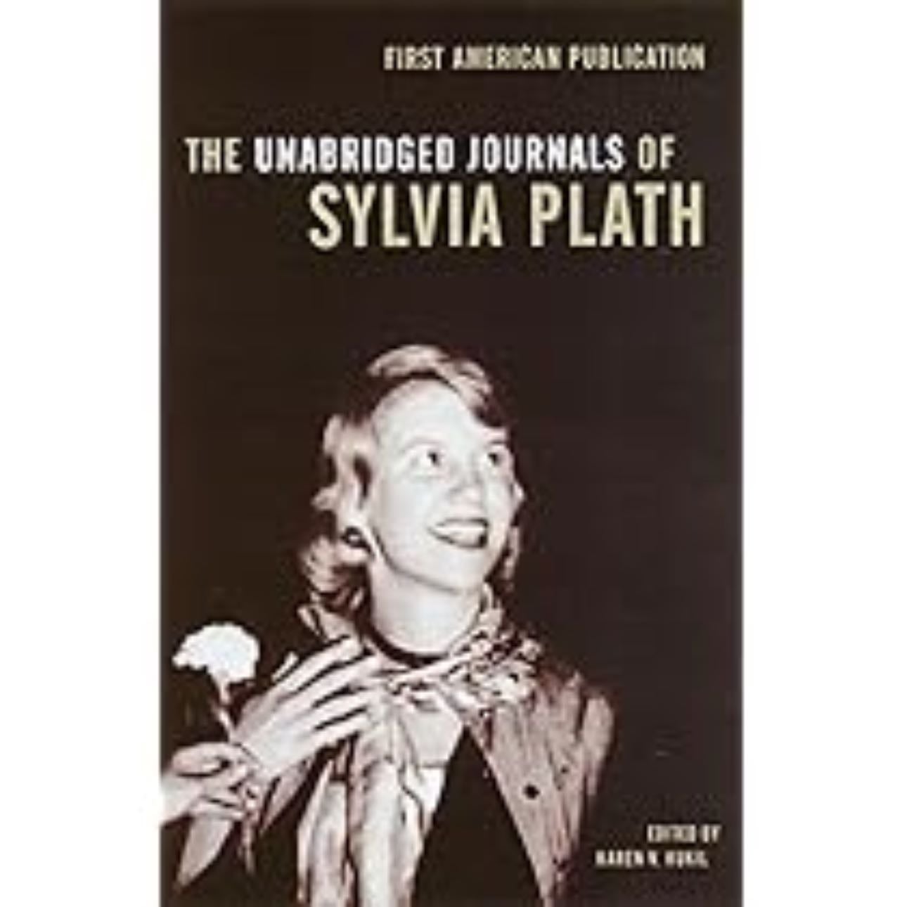 The Unabridged Journals of Sylvia Plath - Sylvia Plath · 1982