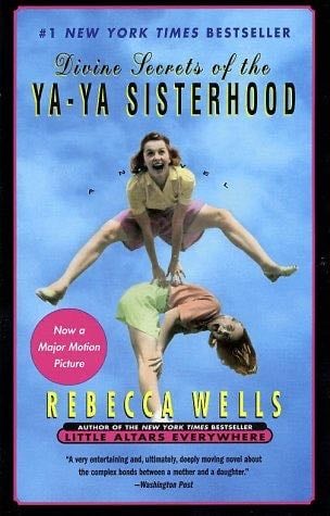 Divine Secrets of the Ya-Ya Sisterhood - Rebecca Wells · 1996
