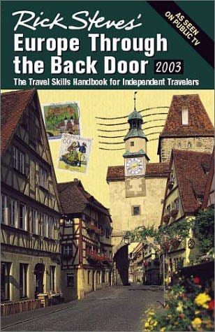 Rick Steves'' Europe Through the Back Door 2003 : The Travel Skills Handbook for Independent Travelers (Rick Steves'' Europe Through the Back Door, 2003 - Rick Steves · 2002