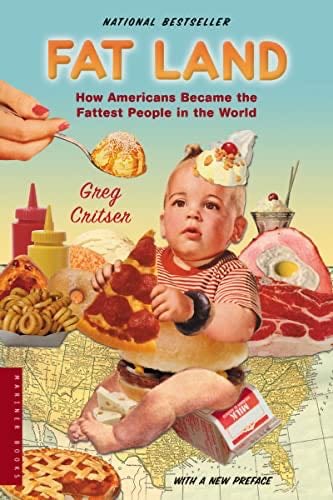 Fat Land: How Americans Became the Fattest People in the World - Greg Critser · 2004