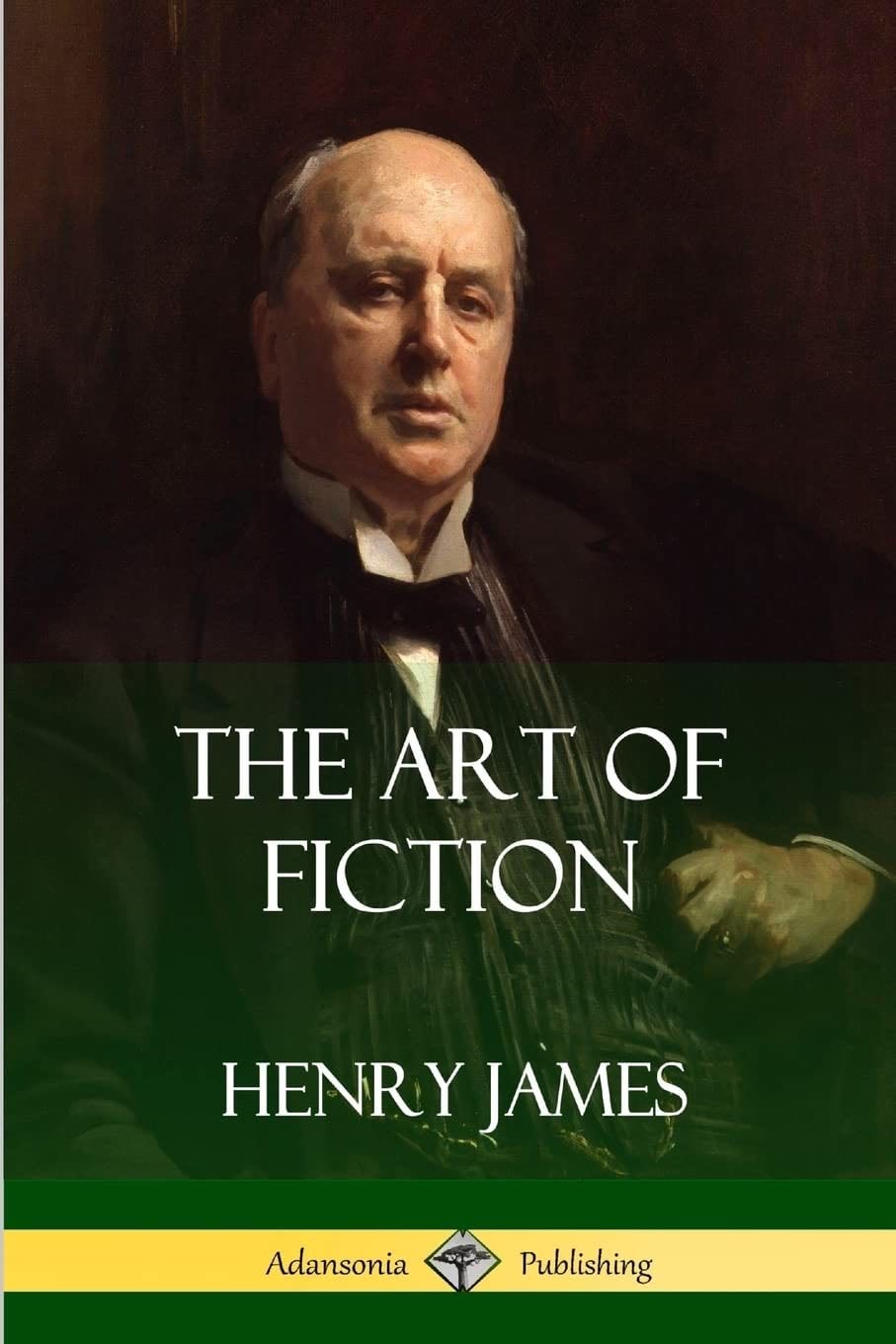 The Art of Fiction - Henry James · 2018