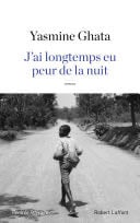 J'ai longtemps eu peur de la nuit - Yasmine Ghata · 2016
