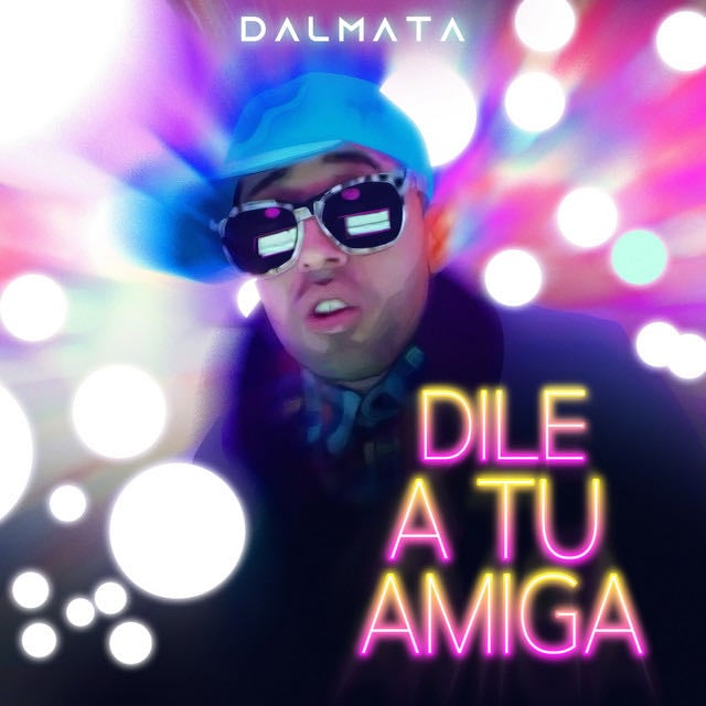Dile a Tu Amiga - Song 路 Dalmata
