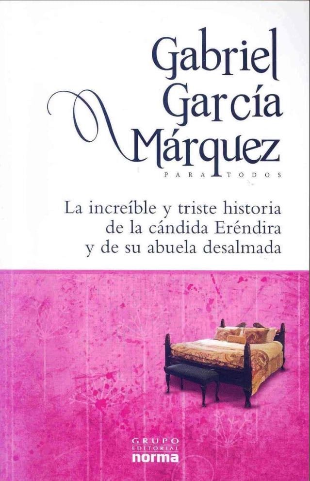 La increible y triste historia de la Candida Erendida y de su abuela desalmada - Gabriel Garcia Marquez · 2006