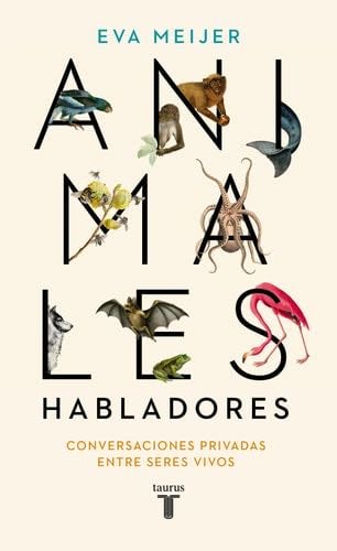 Animales habladores: Conversaciones privadas entre seres vivos - Eva Meijer · 2022