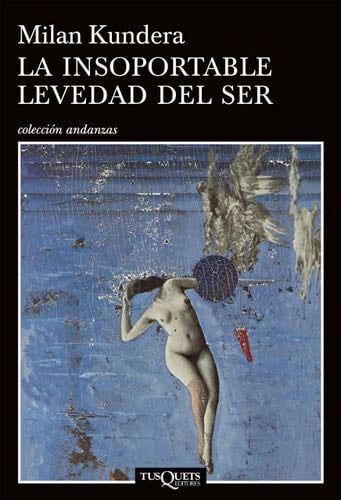 La insoportable levedad del ser - Kundera · 2017