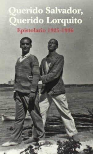 Querido Salvador, querido Lorquito: Epistolario 1925-1936 - Salvador Dalí, Federico García Lorca · 2013