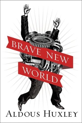 Brave New World: With the Essay "Brave New World Revisited" - Aldous Huxley · 2014