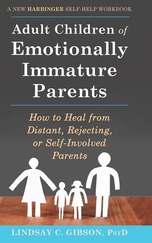 Adult Children of Emotionally Immature Parents - Lindsay Gibson · 2021