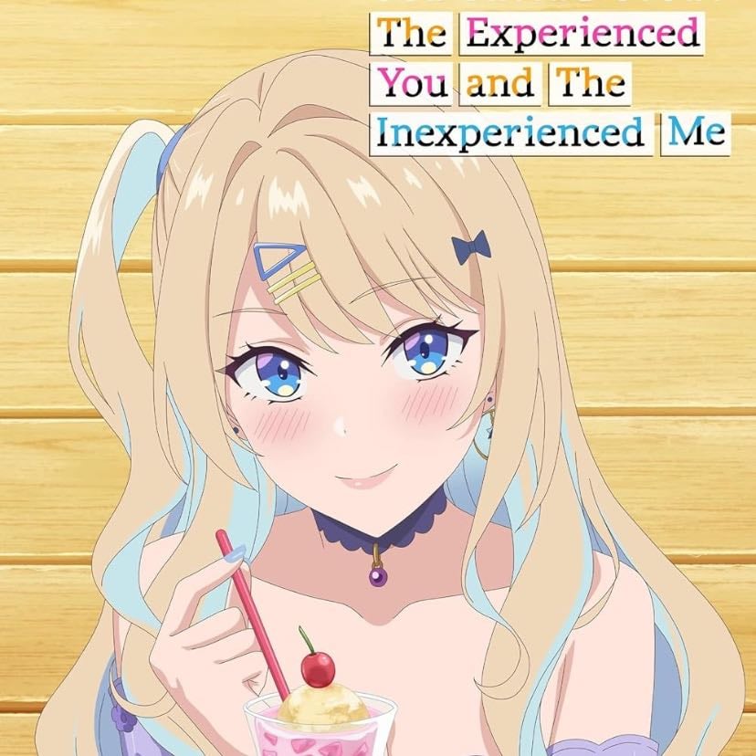 Our dating story: The experienced you and the inexperienced me