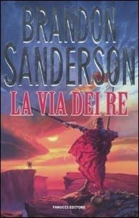 La via dei re. Le cronache della Folgoluce - Brandon Sanderson · 2011