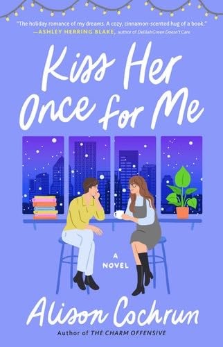 Kiss Her Once for Me: A Novel - Alison Cochrun · 2022