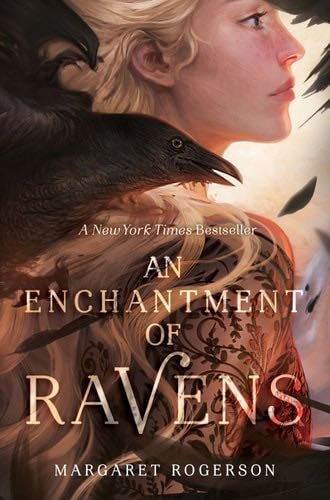 An Enchantment of Ravens - Margaret Rogerson · 2017