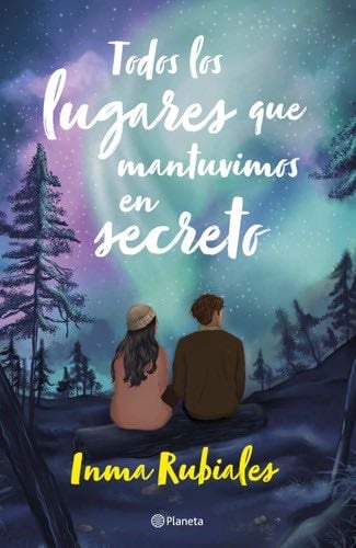 Todos los lugares que mantuvimos en secreto - Inma Rubiales · 2024