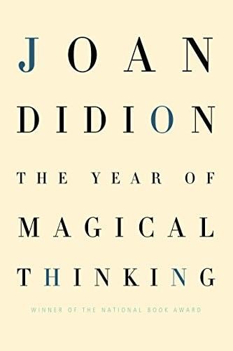 The Year of Magical Thinking - Joan Didion · 2005