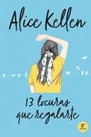 13 Locuras que regalarte - Alice Kellen · 2018