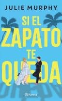 Si el zapato te queda - Julie Murphy · 2022