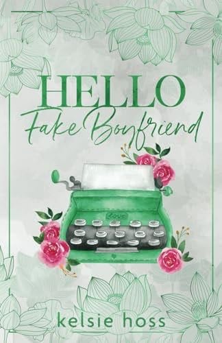 Hello Fake Boyfriend - Kelsie Hoss · 2023