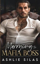 Marrying The Mafia Boss - Ashlie Silas • (4⭐️)