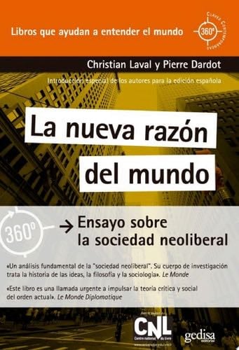 La nueva razón del mundo Ensayo sobre la sociedad neoliberal - Christian Laval, Pierre Dardot · 2013