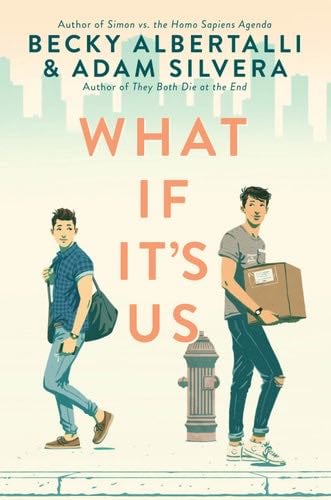 What If It's Us - Becky Albertalli, Adam Silvera · 2018