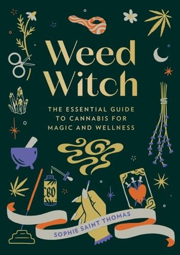 Weed Witch: The Essential Guide to Cannabis for Magic and Wellness - Sophie Saint Thomas · 2023